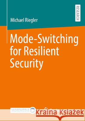 Mode-Switching for Resilient Security Michael Riegler 9783658493059 Springer Vieweg - książka