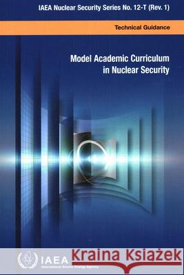 Model Academic Curriculum in Nuclear Security IAEA 9789201326201 IAEA - książka