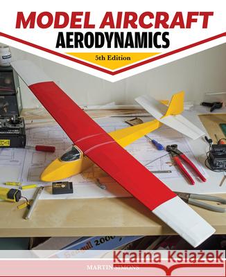 Model Aircraft Aerodynamics, 5th Edition Martin Simons 9781497105225 Fox Chapel Publishing - książka