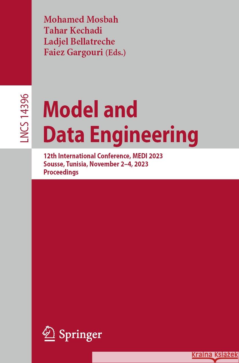 Model and Data Engineering: 12th International Conference, Medi 2023, Sousse, Tunisia, November 2-4, 2023, Proceedings Mohamed Mosbah Tahar Kechadi Ladjel Bellatreche 9783031493324 Springer - książka