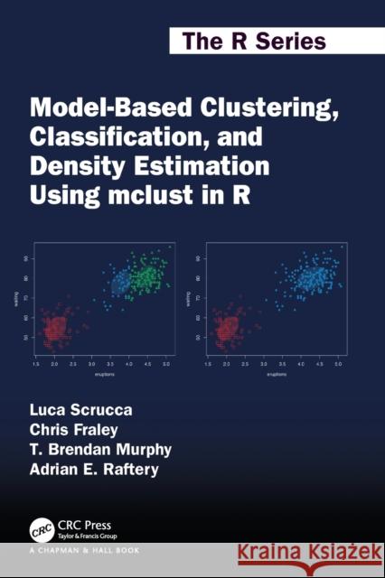 Model-Based Clustering, Classification, and Density Estimation Using McLust in R Scrucca, Luca 9781032234953 CRC Press - książka