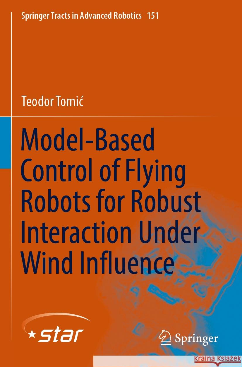Model-Based Control of Flying Robots for Robust Interaction Under Wind Influence Teodor Tomić 9783031153952 Springer International Publishing - książka