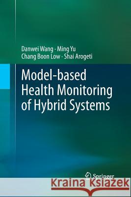 Model-Based Health Monitoring of Hybrid Systems Wang, Danwei 9781489990594 Springer - książka