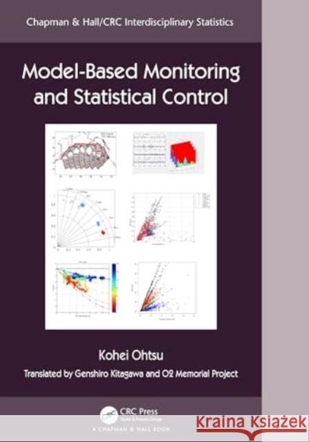 Model-Based Monitoring and Statistical Control Kohei Ohtsu O2 Memorial Project                      Genshiro Kitagawa 9781032550121 CRC Press - książka