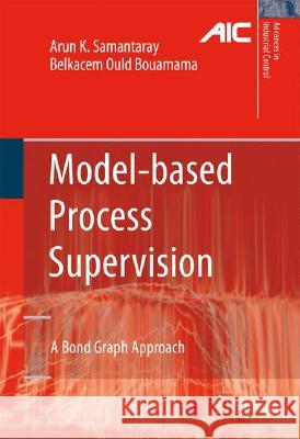 Model-Based Process Supervision: A Bond Graph Approach Samantaray, Arun Kumar 9781848001589 Not Avail - książka