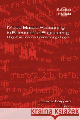 Model Based Reasoning in Science and Engineering L. Magnani 9781904987239 College Publications - książka