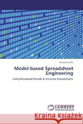 Model-Based Spreadsheet Engineering J Come Cunha, Jacome Cunha 9783848430369 LAP Lambert Academic Publishing - książka