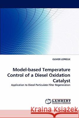 Model-based Temperature Control of a Diesel Oxidation Catalyst Lepreux, Olivier 9783843368483 LAP Lambert Academic Publishing AG & Co KG - książka