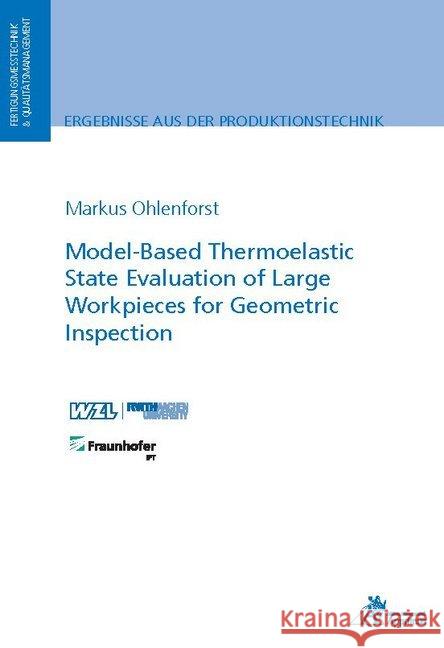 Model-Based Thermoelastic State Evaluation of Large Workpieces for Geometric Inspection Ohlenforst, Markus 9783863597528 Apprimus Verlag - książka