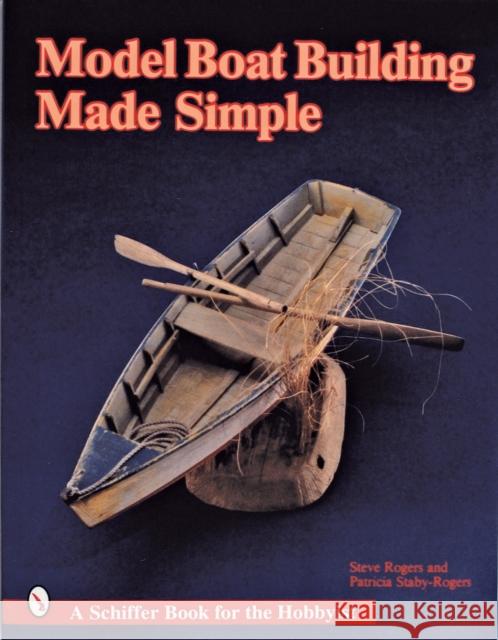 Model Boat Building Made Simple Steve Rogers 9780887403880 Schiffer Publishing - książka