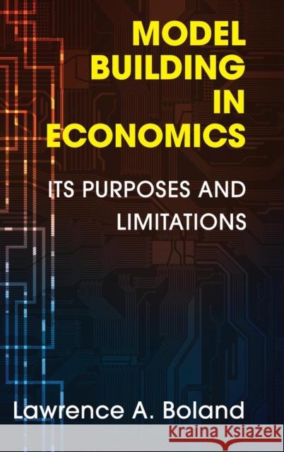 Model Building in Economics: Its Purposes and Limitations Boland, Lawrence A. 9781107032941 Cambridge University Press - książka