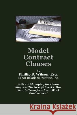 Model Contract Clauses Phillip B. Wilson 9780981508511 Labor Relations Institute, Incorporated - książka