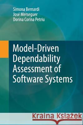 Model-Driven Dependability Assessment of Software Systems Simona Bernardi Jose Merseguer Dorina C. Petriu 9783662509425 Springer - książka