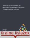Model-Driven Development and Operation of Multi-Cloud Applications: The MODAClouds Approach Dana Petcu                               Peter Matthews                           Elisabetta Di Nitto 9781013267925 Saint Philip Street Press