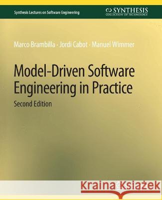 Model-Driven Software Engineering in Practice, Second Edition Marco Brambilla Jordi Cabot Manuel Wimmer 9783031014215 Springer International Publishing AG - książka