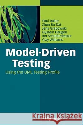 Model-Driven Testing: Using the UML Testing Profile Baker, Paul 9783642091599 Springer - książka