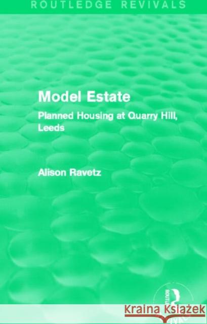 Model Estate : Planned Housing at Quarry Hill, Leeds Alison Ravetz 9780415855921 Routledge - książka