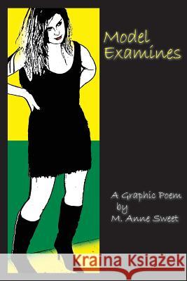 Model Examines: A Graphic Poem M. Anne Sweet 9780615556239 Studio Sixeight - książka