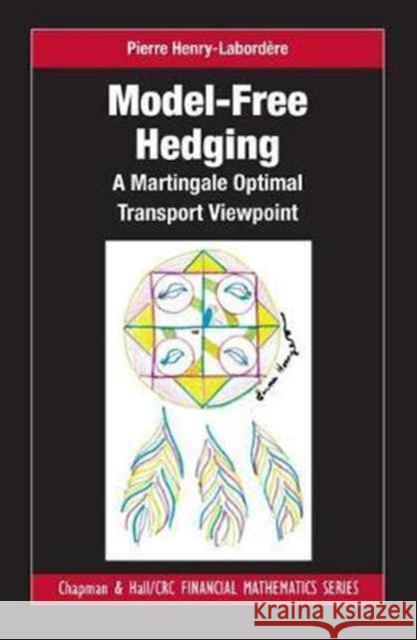 Model-Free Hedging: A Martingale Optimal Transport Viewpoint Pierre Henry-Labordere 9781138062238 CRC Press - książka