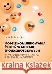 Model komunikowania życzeń w mediach.. Izabella Ławecka 9788380176027 Elipsa Dom Wydawniczy - książka