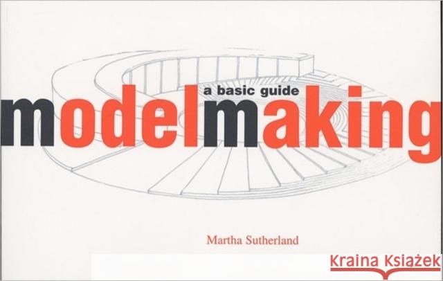 Model Making: A Basic Guide Sutherland, Martha 9780393730425 W. W. Norton & Company - książka