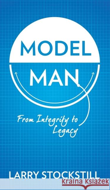 Model Man: From Integrity to Legacy Larry Stockstill 9780768406832 Destiny Image - książka