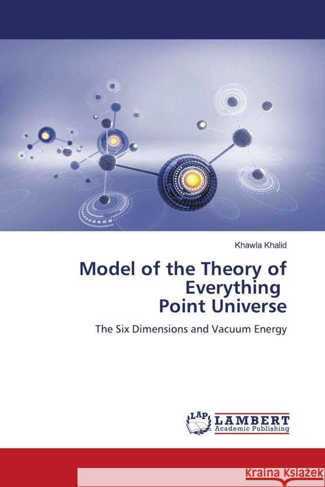 Model of the Theory of Everything Point Universe Khawla Khalid 9786207468416 LAP Lambert Academic Publishing - książka
