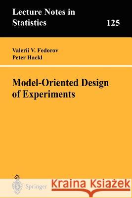 Model-Oriented Design of Experiments V. V. Fedorov Valerii Fedorov Peter Hackl 9780387982151 Springer - książka