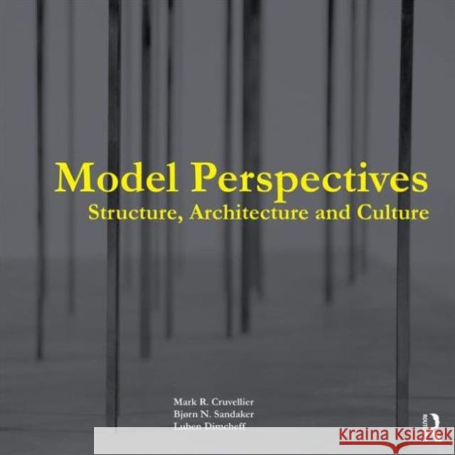 Model Perspectives: Structure, Architecture and Culture: Structure, Architecture and Culture Cruvellier, Mark R. 9780415731935 Taylor and Francis - książka
