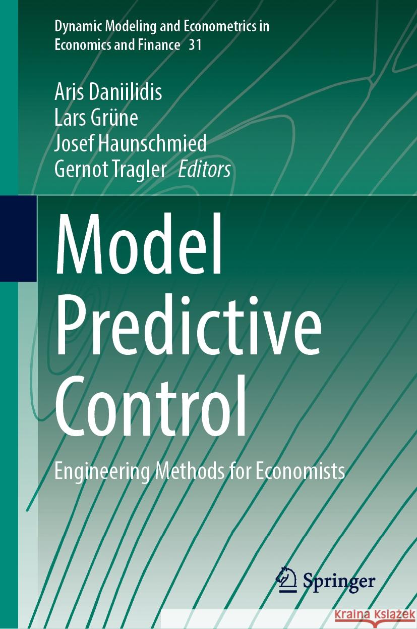 Model Predictive Control: Engineering Methods for Economists Aris Daniilidis, Lars Grüne, Josef Haunschmied 9783031852558 Springer International Publishing AG - książka