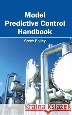 Model Predictive Control Handbook Steve, Professor Bailey 9781632403537 Clanrye International - książka
