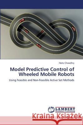 Model Predictive Control of Wheeled Mobile Robots Haris Chowdhry 9783659132049 LAP Lambert Academic Publishing - książka