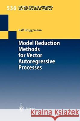 Model Reduction Methods for Vector Autoregressive Processes Ralf Brnggemann Ralf Bruggemann Ralf Br]ggemann 9783540206439 Springer - książka