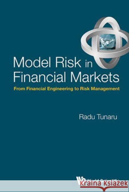 Model Risk in Financial Markets: From Financial Engineering to Risk Management Radu Tunaru 9789814663403 World Scientific Publishing Company - książka