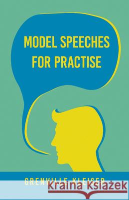 Model Speeches For Practise: With an Essay from Humorous Hits and How to Hold an Audience Kleiser, Grenville 9781446064887 Hervey Press - książka
