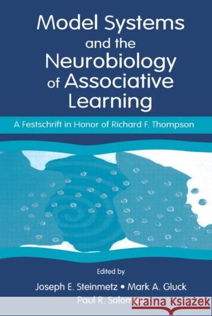 Model Systems and the Neurobiology of Associative Learning: A Festschrift in Honor of Richard F. Thompson Steinmetz, Joseph E. 9780415650229 Psychology Press - książka