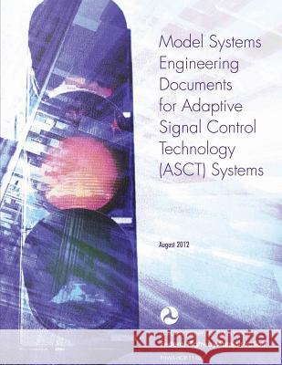 Model Systems Engineering Documents for Adaptive Signal Control Technology Systems - Guidance Document U. S. De Federa 9781495412257 Createspace - książka