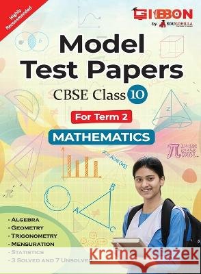 Model Test Papers For CBSE Mathematics - Class X (Term 2) Mohit Tripathi 9789355564306 Edugorilla Community Pvt.Ltd - książka