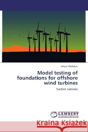 Model testing of foundations for offshore wind turbines : Suction caissons Villalobos, Felipe 9783659258213 LAP Lambert Academic Publishing - książka