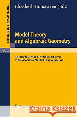 Model Theory and Algebraic Geometry: An introduction to E. Hrushovski's proof of the geometric Mordell-Lang conjecture Elisabeth Bouscaren 9783540648635 Springer-Verlag Berlin and Heidelberg GmbH &  - książka