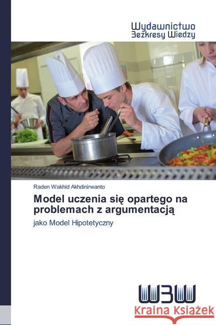 Model uczenia sie opartego na problemach z argumentacja : jako Model Hipotetyczny Akhdinirwanto, Raden Wakhid 9786200809520 Edizioni Accademiche Italiane - książka