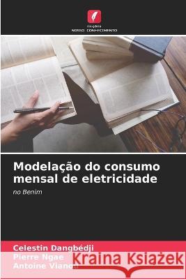 Modelacao do consumo mensal de eletricidade Celestin Dangbedji Pierre Ngae Antoine Vianou 9786206204855 Edicoes Nosso Conhecimento - książka