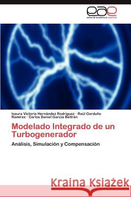 Modelado Integrado de un Turbogenerador Hernández Rodríguez Isaura Victoria 9783845498744 Editorial Acad Mica Espa Ola - książka