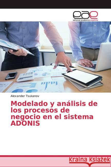 Modelado y análisis de los procesos de negocio en el sistema ADONIS Tsukanov, Alexander 9786200374653 Editorial Académica Española - książka