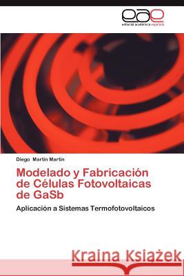 Modelado y Fabricacion de Celulas Fotovoltaicas de Gasb Diego Mar 9783845495279 Editorial Acad Mica Espa Ola - książka