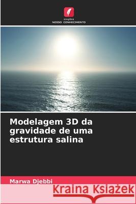 Modelagem 3D da gravidade de uma estrutura salina Djebbi, Marwa 9786200708311 Edições Nosso Conhecimento - książka