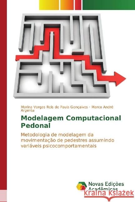 Modelagem Computacional Pedonal : Metodologia de modelagem da movimentação de pedestres assumindo variáveis psicocomportamentais Vargas Reis de Paula Gonçalves, Marina; André Argenta, Marco 9786202400077 Novas Edicioes Academicas - książka