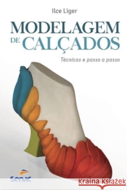 Modelagem de calçados Liger, Ilce 9786555363319 Editora Senac Sao Paulo - książka