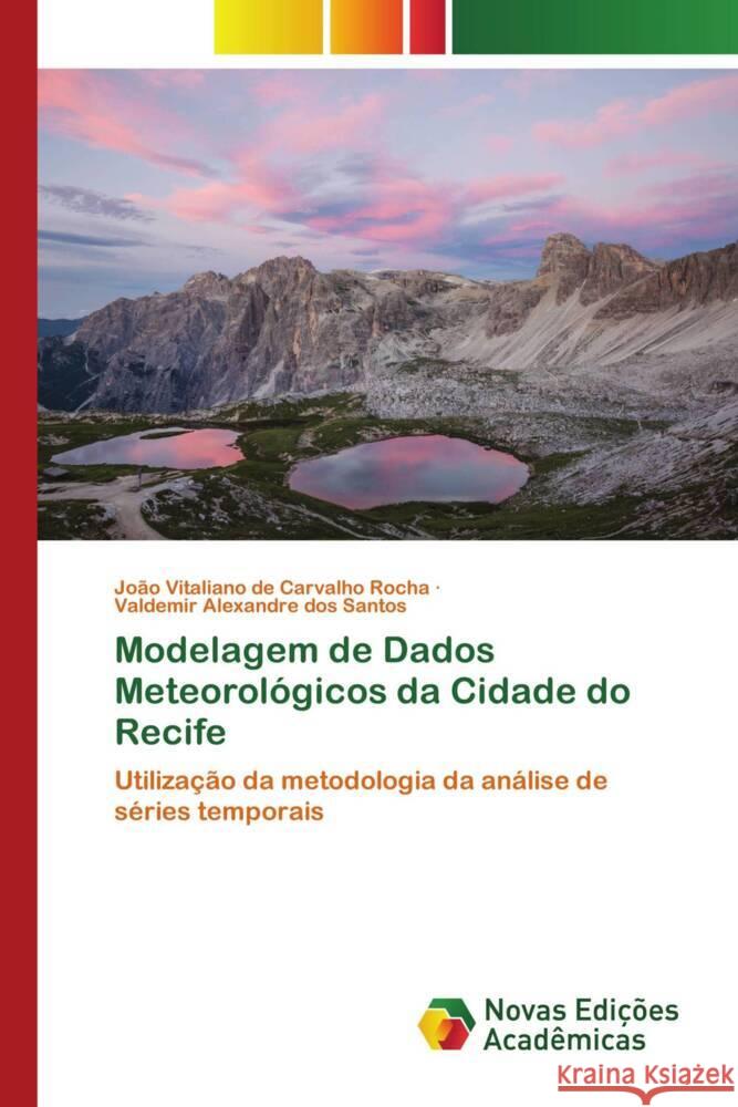 Modelagem de Dados Meteorológicos da Cidade do Recife de Carvalho Rocha, João Vitaliano, dos Santos, Valdemir Alexandre 9783639619126 Novas Edições Acadêmicas - książka