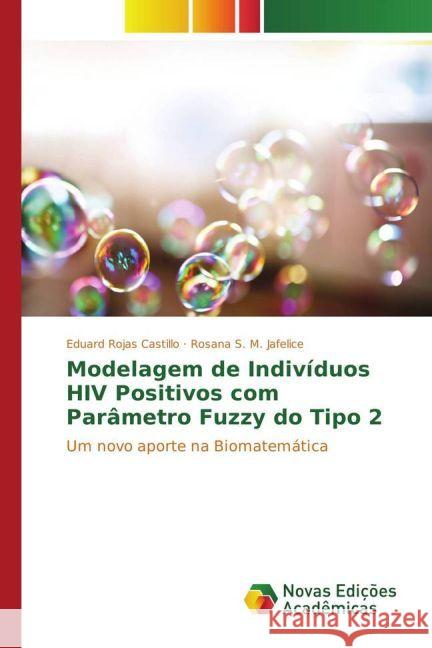 Modelagem de Indivíduos HIV Positivos com Parâmetro Fuzzy do Tipo 2 : Um novo aporte na Biomatemática Rojas Castillo, Eduard; M. Jafelice, Rosana S. 9783841705709 Novas Edicioes Academicas - książka